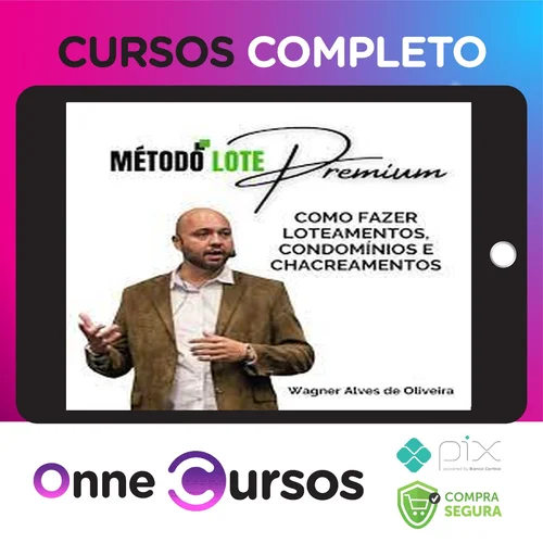 Método Lote Premium Como Fazer Loteamentos, Condomínios e Chacreamentos - Wagner Alves