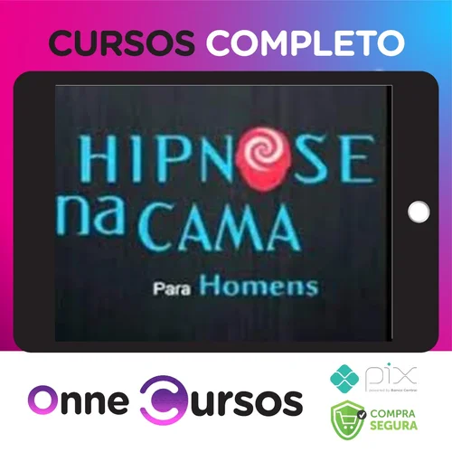 Hipnose na Cama para Homens: Hipnose na Prática - Filipe Lima